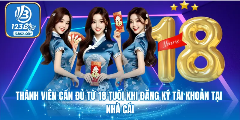 Đăng Ký 123B Thành viên cần đủ từ 18 tuổi khi đăng ký tài khoản tại nhà cái