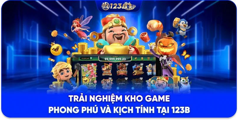 TRANG CHỦ 123B Trải nghiệm kho game phong phú và kịch tính tại 123B